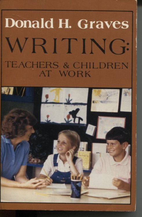 WRITING : TEACHERS AND CHILDREN AT WORK