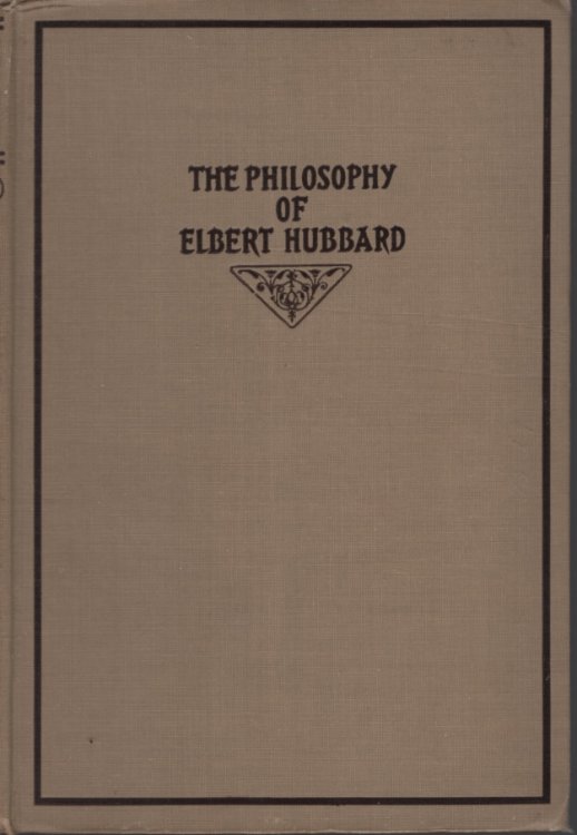 Image for THE PHILOSOPHY OF ELBERT HUBBARD THE PHILOSOPHY OF ELBERT HUBBARD