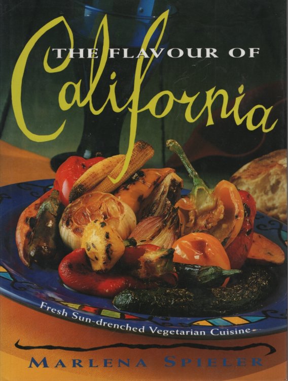 THE FLAVOUR OF CALIFORNIA : FRESH SUN-DRENCHED VEGETARIAN CUISINE