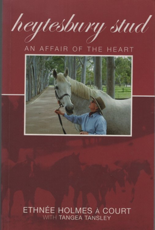 HEYTESBURY STUD An Affair of the Heart: The Romance of Heytesbury Stud