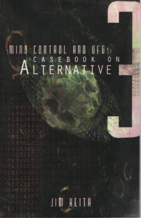 MIND CONTROL AND UFOS Casebook on Alternative 3