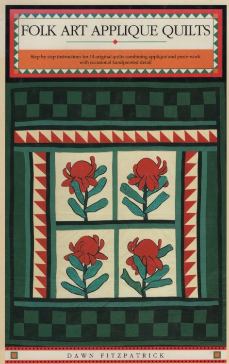 Folk Art Applique Quilts : Step by Step Instructions for 14 Original Quilts Combining Applique and Piece-Work with Occasional Handpainted Detail