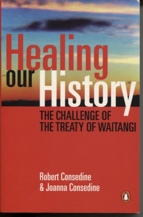 HEALING OUR HISTORY The Challenge of the Treaty of Waitangi