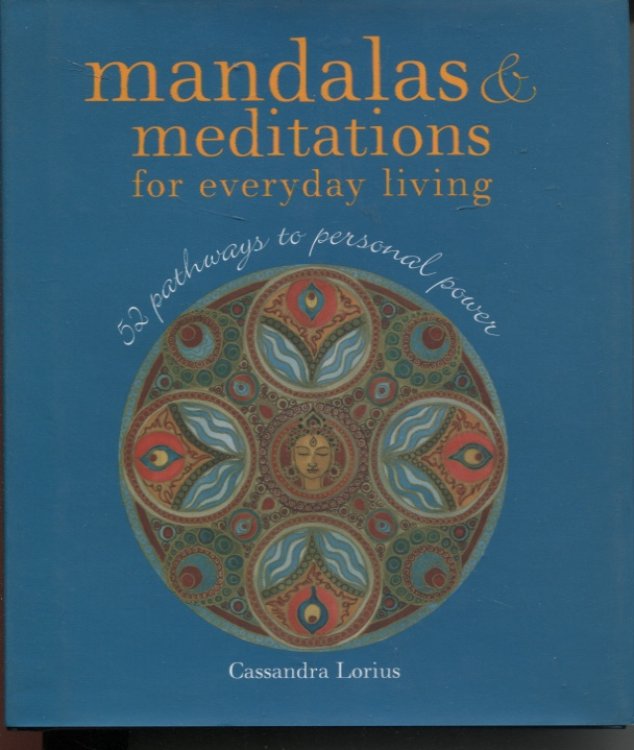 MANDALAS & MEDITATIONS FOR EVERYDAY LIVING 52 Pathways to Personal Power