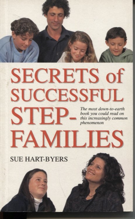 Secrets of Successful Step-Families Most Down-To-Earth Book You Could Read on This Increasingly Common Phenomenon