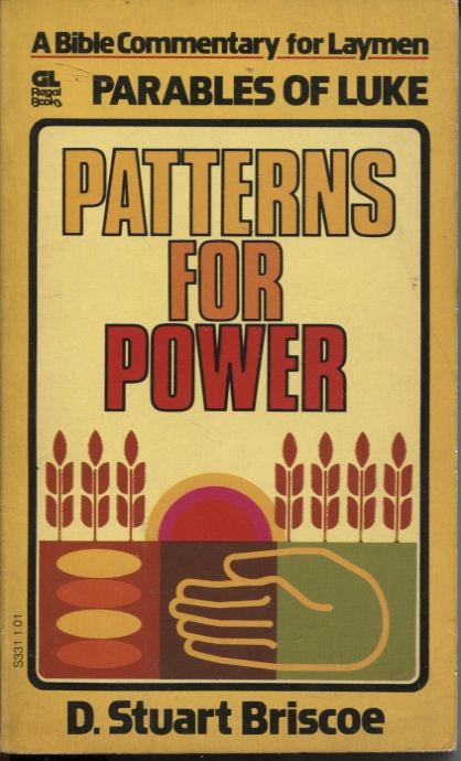 PARABLES OF LUKE: PATTERNS FOR POWER A Bible Commentary for Laymen