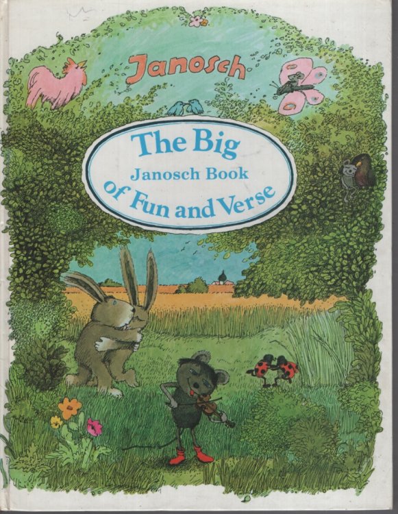 THE BIG JANOSCH BOOK OF FUN AND VERSE Translated by Anthea Bell