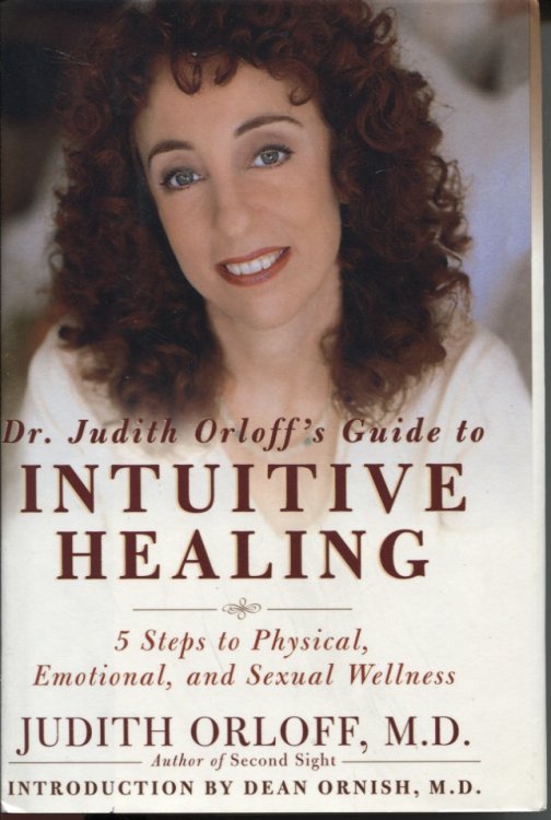 DR JUDITH ORLOFF'S GUIDE TO INTUITIVE HEALING 5 Steps to Physical, Emotional and Sexual Wellness