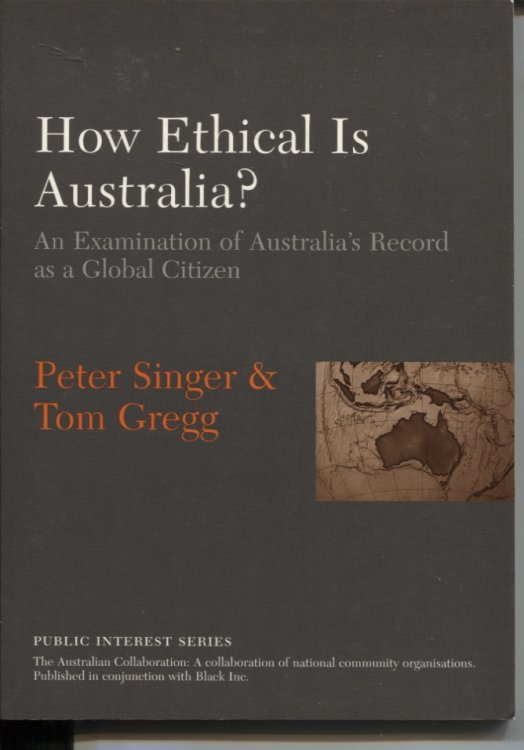 HOW ETHICAL IS AUSTRALIA AN EXAMINATION OF AUSTRALIA'S RECORD AS A GLOBAL CITIZEN