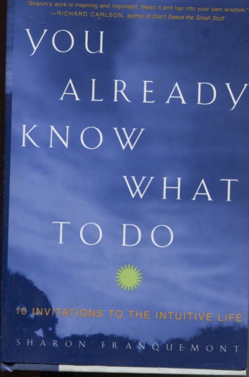 You Already Know What to Do 10 Invitations to the Intuitive Life