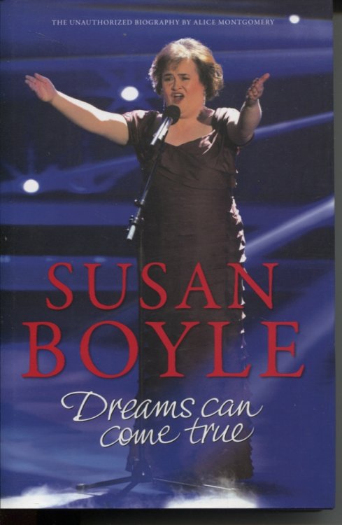 SUSAN BOYLE DREAMS CAN COME TRUE The Unauthorized Biography