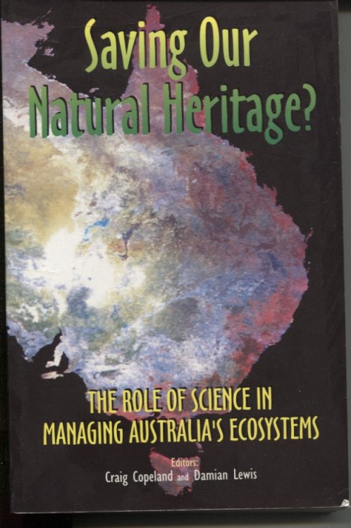 SAVING OUR NATURAL HERITAGE The Role of Science in Managing Australia's Ecosystems