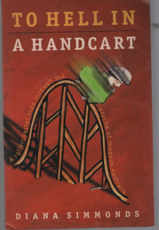 To Hell In A Handcart - A Rollercoaster Ride Through The Psyche Of Modern Australia