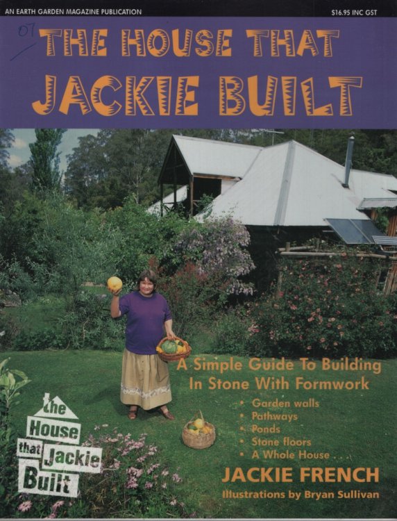 THE HOUSE THAT JACKIE BUILT A Simple Guide to Building in Stone with Formwork - Garden Walls, Pathways, Ponds, Stone Floors, a Whole House!