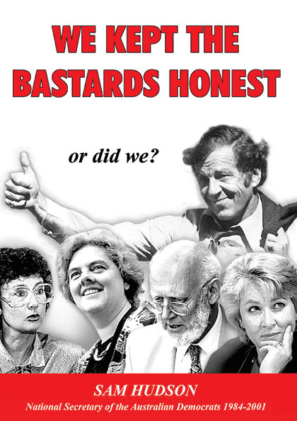 WE KEPT THE BASTARDS HONEST Or Did We
