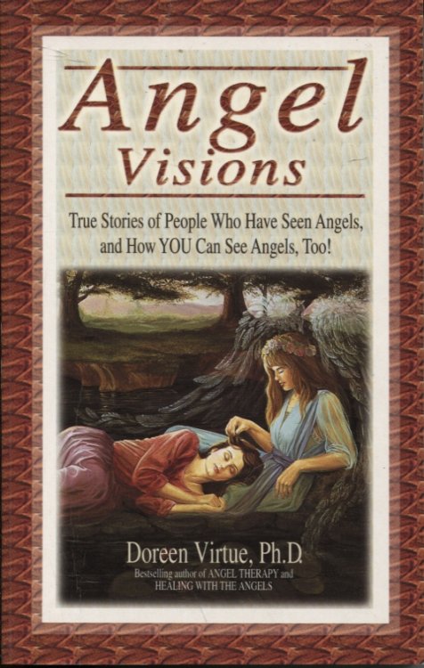 ANGEL VISIONS : TRUE STORIES OF PEOPLE WHO HAVE SEEN ANGELS, AND HOW YOU CAN SEE ANGELS TOO!