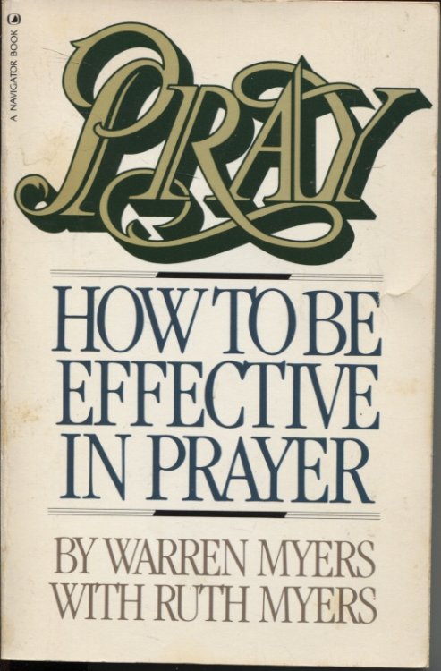 Pray How to Be Effective in Prayer