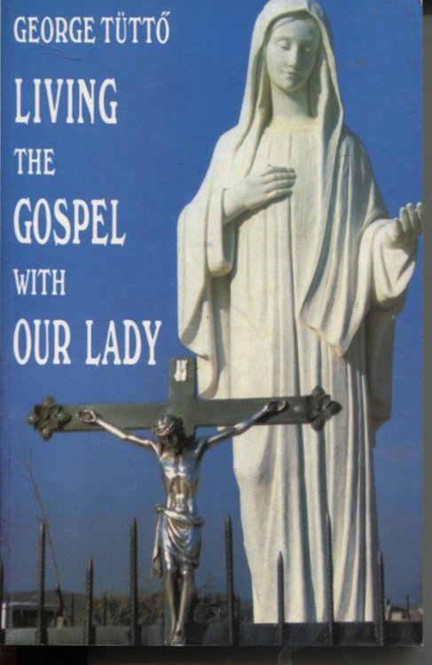 Living The Gospel With Our Lady Spiritual Exercises Based on the Weekly (Thursday) Messages of Our Lady of Medjugorje. a Programme for Renewal and Evangelization