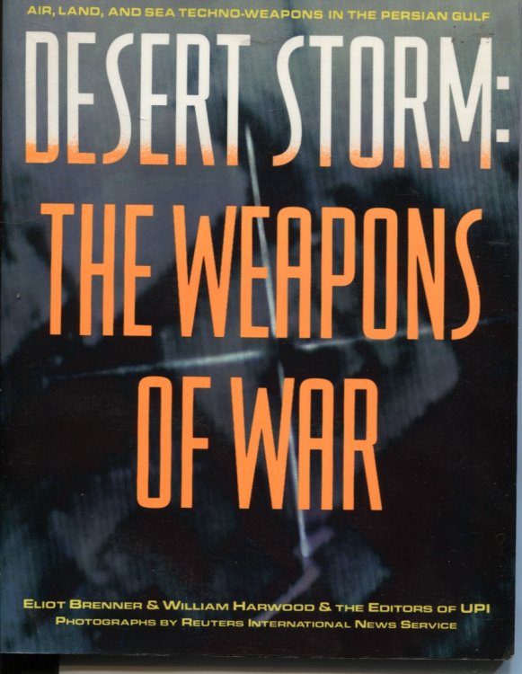 Desert Storm The Weapons Of War. Air, Land, And Sea Techno-weapons In The Persian Gulf