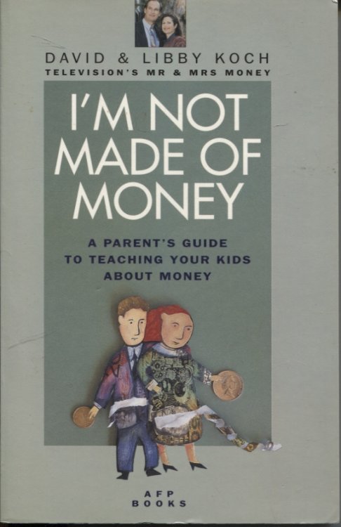 I'M NOT MADE OF MONEY A Parent's Guide to Teaching Your Kids about Money. by Television's Mr & Mrs Money