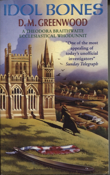 IDOL BONES A Theodora Braithwaite Ecclesiatical Whodunnit