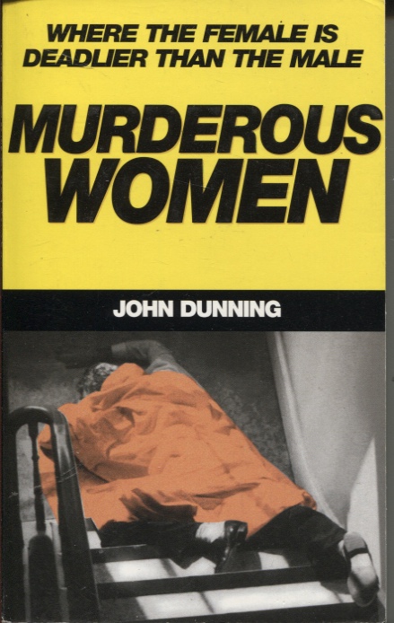 Murderous Women : Shocking True Stories of Modern Lady Killers