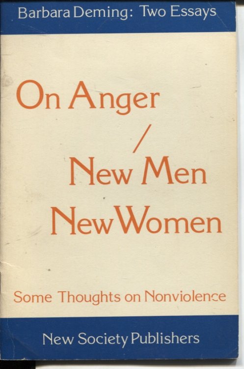 TWO ESSAYS : ON ANGER/ NEW MEN NEW WOMEN : SOME THOUGHTS ON NONVIOLENCE