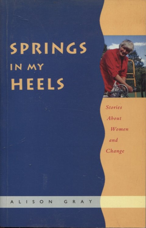 SPRINGS IN MY HEELS : STORIES ABOUT WOMEN AND CHANGE