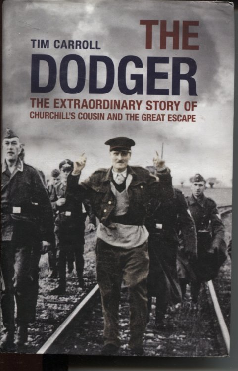 Dodger The Extraordinary Story Of Churchill's Cousin And The Great Escape