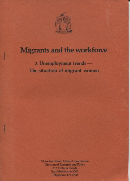 MIGRANTS AND THE WORKFORCE : 3. UNEMPLOYMENT TRENDS - THE SITUATION OF MIGRANT WOMEN November 1983.