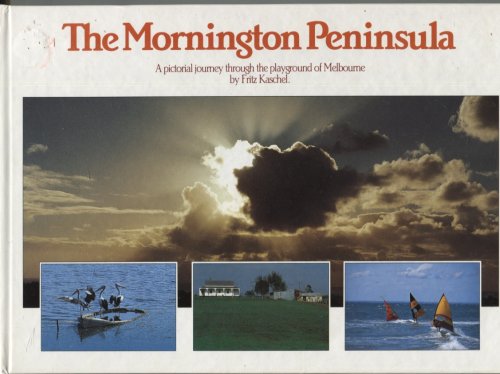 The Mornington Peninsula. a Pictorial Journey through the Playground of Melbourne