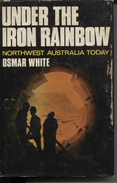 UNDER THE IRON RAINBOW Northwest Australia Today
