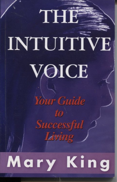 THE INTUITIVE VOICE : YOUR GUIDE TO SUCCESSFUL LIVING