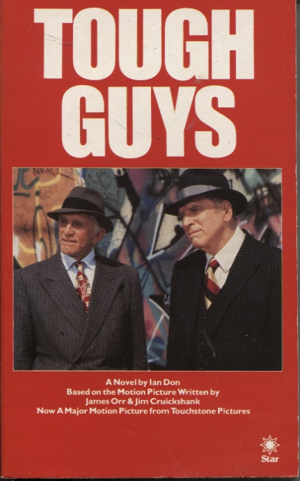 TOUGH GUYS - A NOVEL Based on the Motion Picture Written by James Orr & Jim Cruickshank