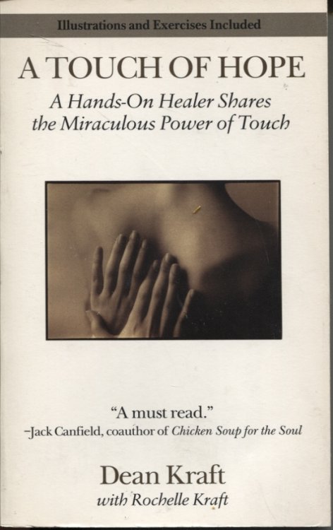 A Touch of Hope: a Hands-On Healer Shares the Miraculous Power of Touch