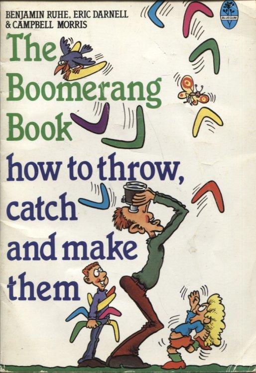 THE BOOMERANG BOOK : HOW TO THROW, CATCH AND MAKE THEM