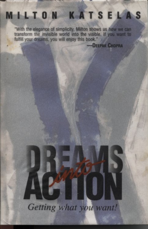 DREAMS INTO ACTION : GETTING WHAT YOU WANT!