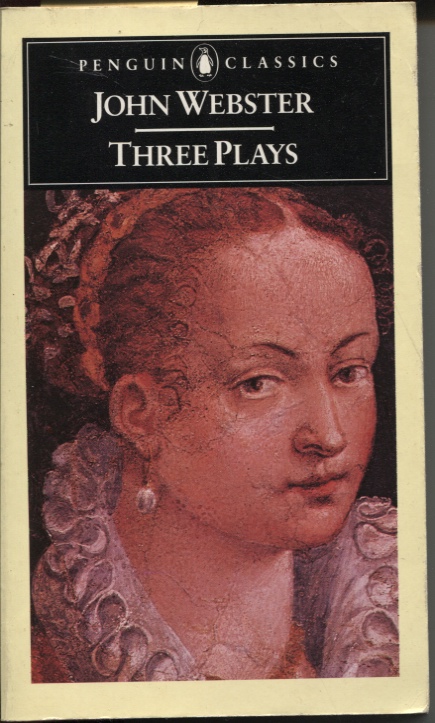 Three Plays The White Devil; the Duchess of Malfi; the Devil's Law-Case . Introduction and Notes by D. C. Gunby