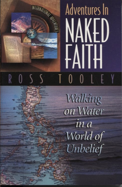 ADVENTURES IN NAKED FAITH : WALKING ON WATER IN A WORLD OF UNBELIEF