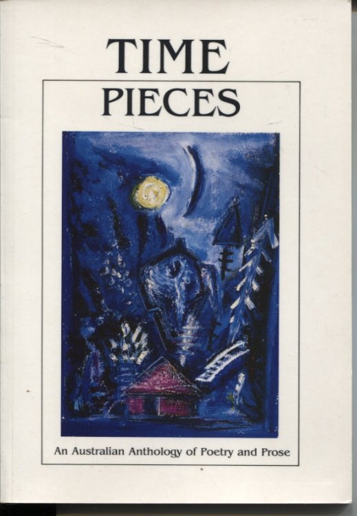 TIME PIECES : AN AUSTRALIAN ANTHOLOGY OF POETRY AND PROSE