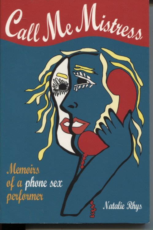 CALL ME MISTRESS : MEMOIRS OF A PHONE SEX PERFORMER