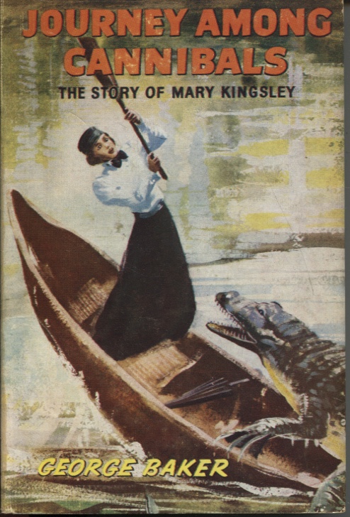 JOURNEY AMONG CANNIBALS : THE STORY OF MARY KINGSLEY