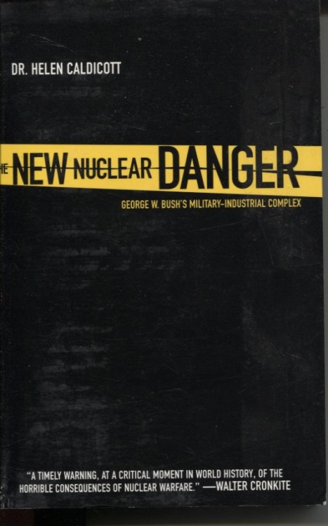 The New Nuclear Danger George W. Bush's Military-industrial Complex