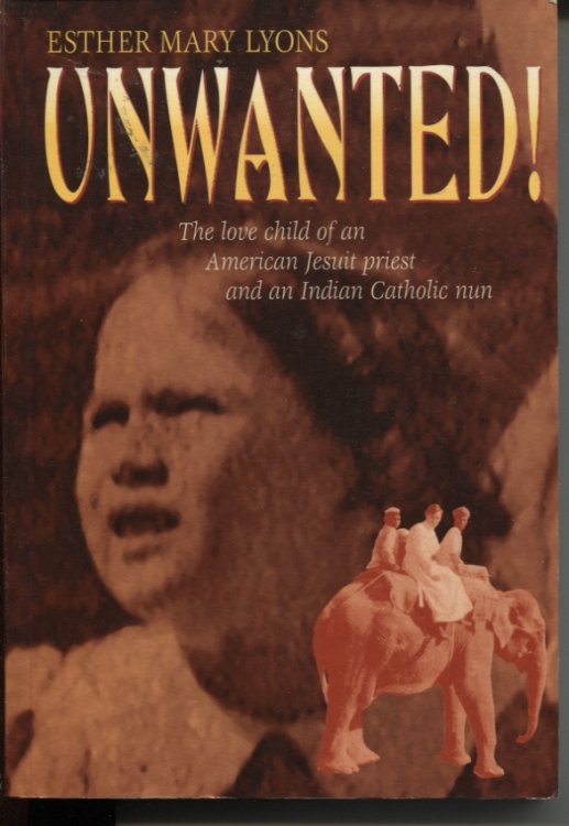 UNWANTED : MEMORIES OF A PRIEST'S DAUGHTER An Autobiography