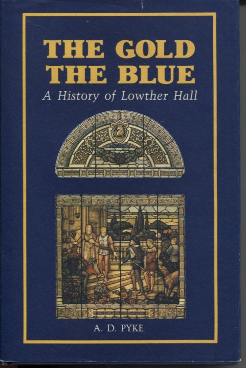 THE GOLD THE BLUE : A HISTORY OF LOWTHER HALL