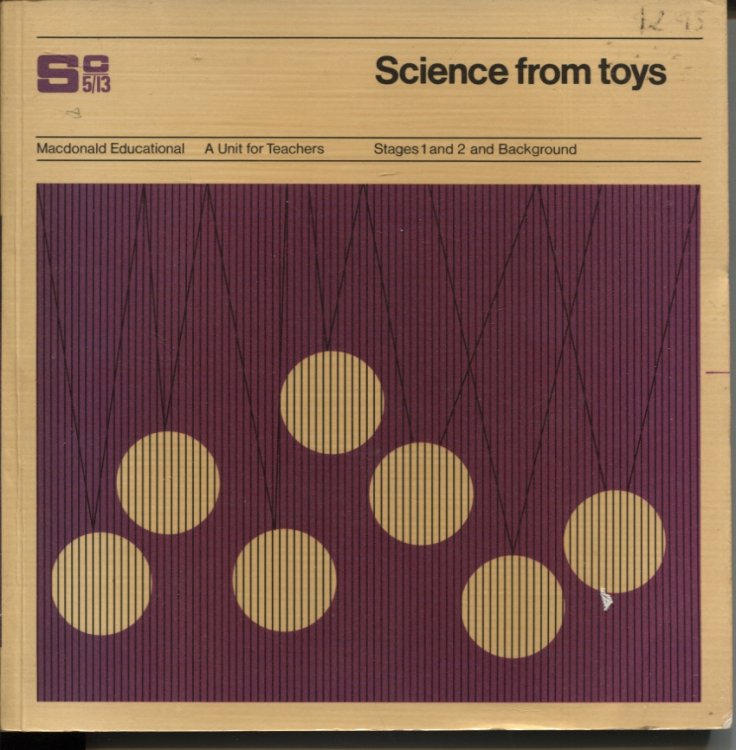 SCIENCE FROM TOYS. SC 5/13 : STAGES 1 AND 2 AND BACKGROUND. A UNIT FOR TEACHERS