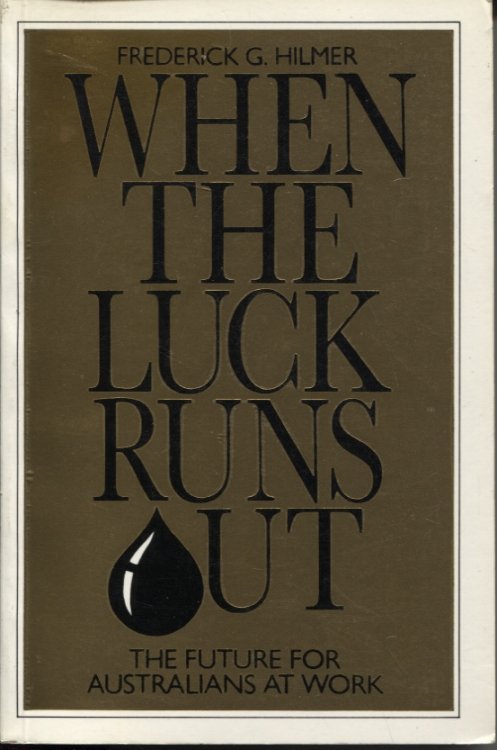 WHEN THE LUCK RUNS OUT : THE FUTURE FOR AUSTRALIANS AT WORK
