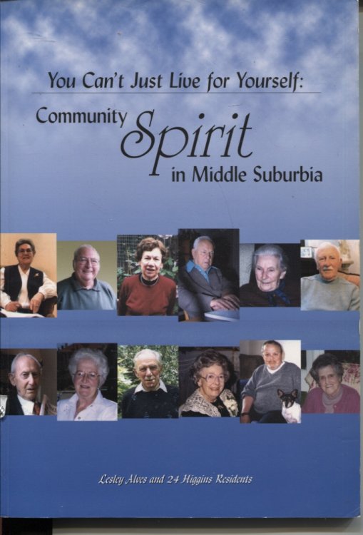 you can't just live for yourself : community spirit in middle suburbia