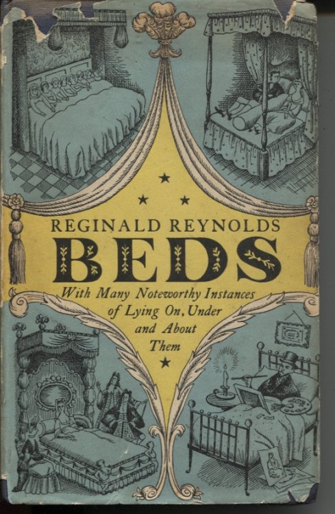 BEDS : WITH MANY NOTEWORTHY INSTANCES OF LYING ON, UNDER AND ABOUT THEM