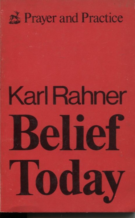 BELIEF TODAY : THREE THEOLOGICAL MEDITATIONS